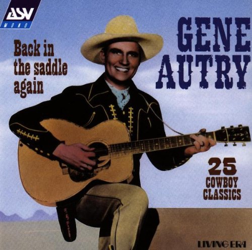 GENE AUTRY - GENE AUTRY:  BACK IN THE SADDLE AGAIN: 25 COWBOY CLASSICS 1929-1945