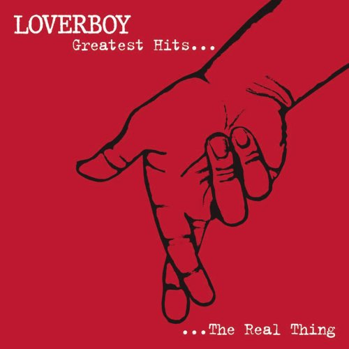 LOVERBOY - GREATEST HITS...THE REAL THING