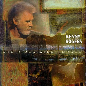 KENNY ROGERS - SHE RIDES WILD HORSES