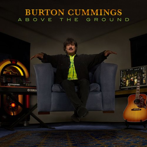 BURTON CUMMINGS - ABOVE THE GROUND