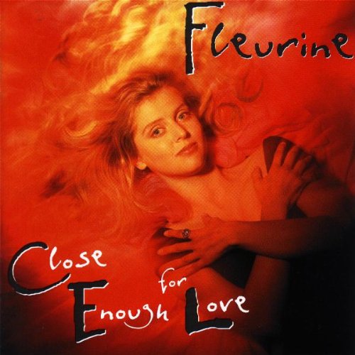 FLEURINE - CLOSE ENOUGH FOR LOVE