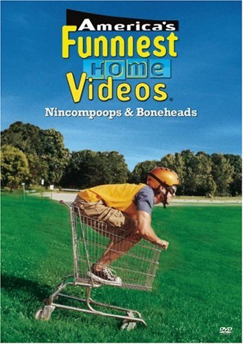 AMERICA'S FUNNIEST HOME VIDEOS: NINCOMPOOPS AND BONEHEADS