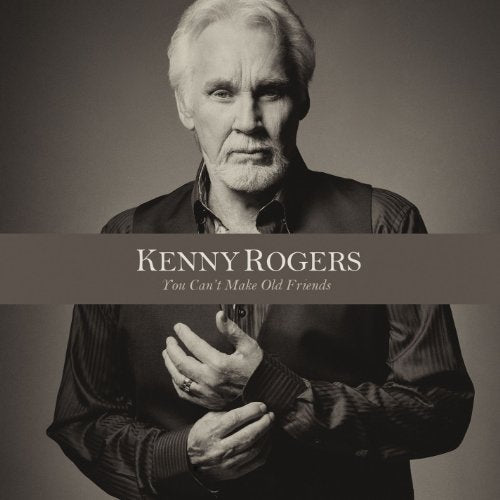 KENNY ROGERS - YOU CAN'T MAKE OLD FRIENDS