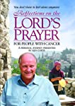 REFLECTIONS ON THE LORD'S PRAYER FOR PEOPLE WITH CANCER