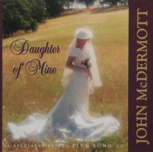 JOHN MCDERMOTT - DAUGHTER OF MINE