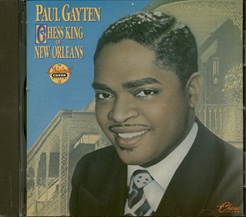 GAYTEN, PAUL - CHESS KING OF NEW ORLEANS