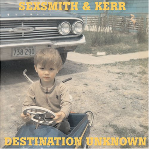 SEXSMITH & KERR - DESTINATION UNKNOWN