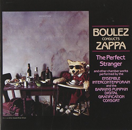 ZAPPA, FRANK - BOULEZ CONDUCTS ZAPPA: THE PERFECT STRANGER