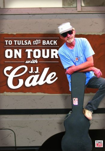 J.J. CALE: TO TULSA AND BACK - ON TOUR WITH J.J. CALE