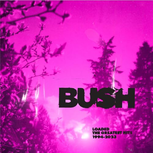 BUSH - LOADED: THE GREATEST HITS 1994-2023 (VINYL)