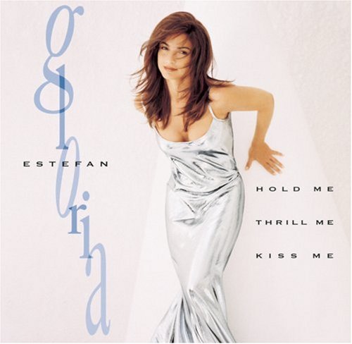 GLORIA ESTEFAN - HOLD ME THRILL ME KISS ME