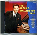 WALLINGTON, GEORGE TRIO - GEORGE WALLINGTON TRIO