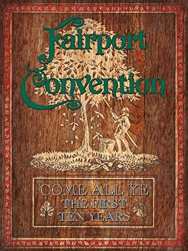 FAIRPORT CONVENTION - COME ALL YE: THE FIRST TEN YEARS (1968 - 1978) (7CD)