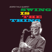 JESPER THILO QUARTET - SWING IS THE THING [CD]