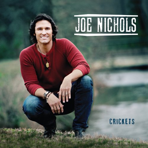 JOE NICHOLS - CRICKETS