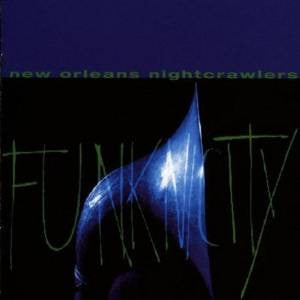 NEW ORLEANS NIGHTCRAWLERS, THE  - FUNKNICITY