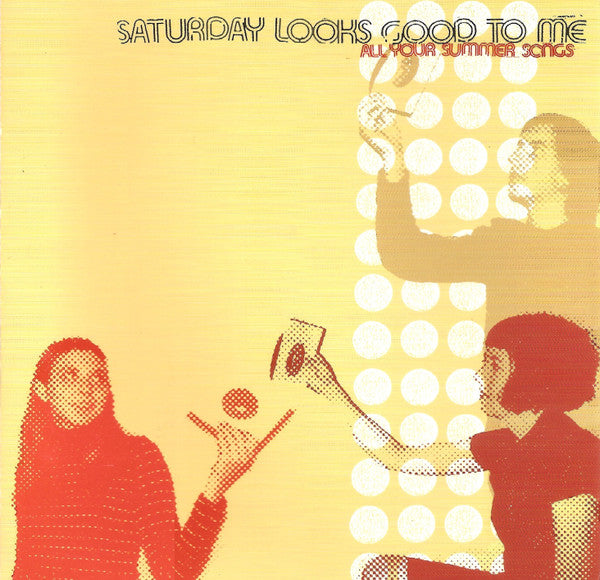 SATURDAY LOOKS GOOD TO ME  - ALL YOUR SUMMER SONGS