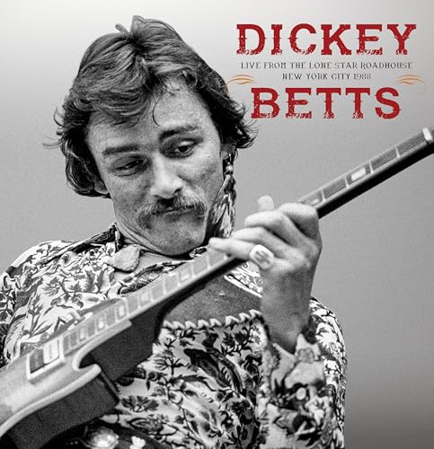 DICKEY BETTS - LIVE FROM THE LONE STAR ROADHOUSE NEW YORK CITY 1988 (CD)