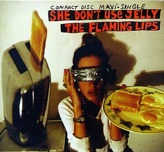 FLAMING LIPS - SHE DONT USE JELLY