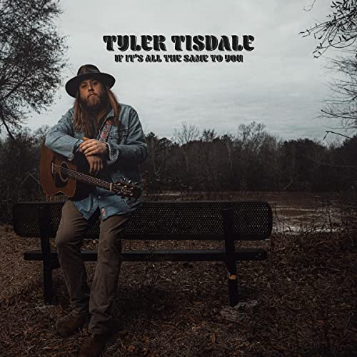 TYLER TISDALE - IF IT’S ALL THE SAME TO YOU (CD)