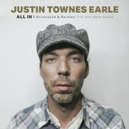 JUSTIN TOWNES EARLE - ALL IN: UNRELEASED & RARITIES (THE NEW WEST YEARS) (VINYL)