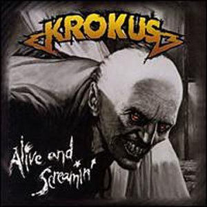 KROKUS - ALIVE & SCREAMIN'