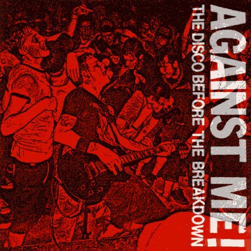 AGAINST ME!  - DISCO BEFORE THE BREAKDOWN