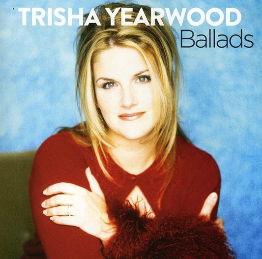 YEARWOOD, TRISHA  - BALLADS