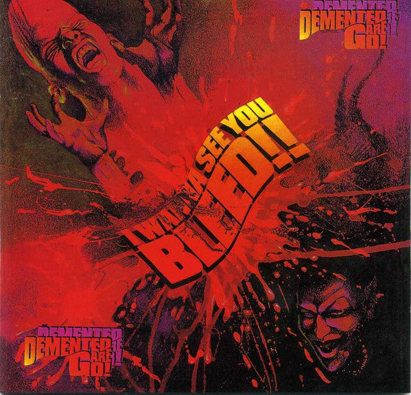 DEMENTED ARE GO  - I WANNA SEE YOU BLEED!
