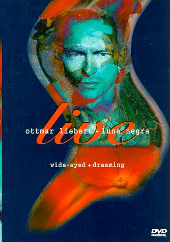 OTTMAR LIEBERT & LUNA NEGRA: LIVE, WIDE-EYED & DREAMING [IMPORT]