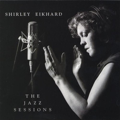 EIKHARD, SHIRLEY  - JAZZ SESSIONS