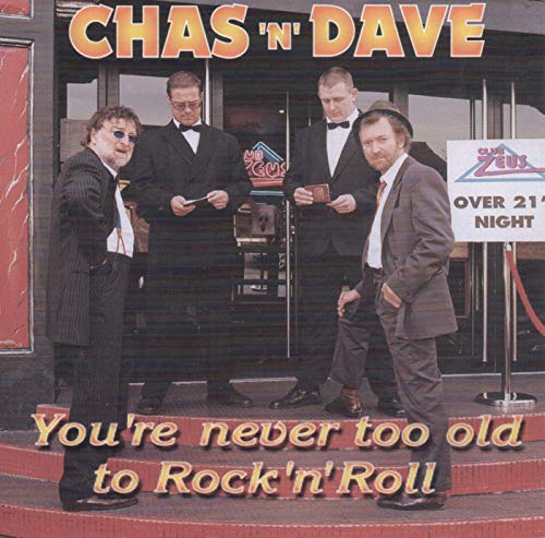 CHAS & DAVE - YOU'RE NEVER TOO OLD TO ROCK 'N' ROLL