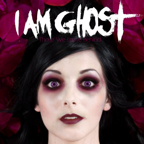 I AM GHOST - THOSE WE LEAVE BEHIND