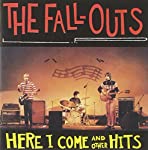 FALL-OUTS - HERE I COME AND OTHER HITS