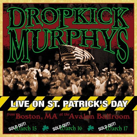 DROPKICK MURPHYS - LIVE ON ST. PATRICKS DAY BOST