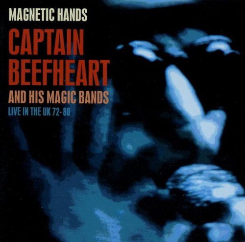 CAPTAIN BEEFHEART - 1972-1980  MAGNETIC HANDS  LIV