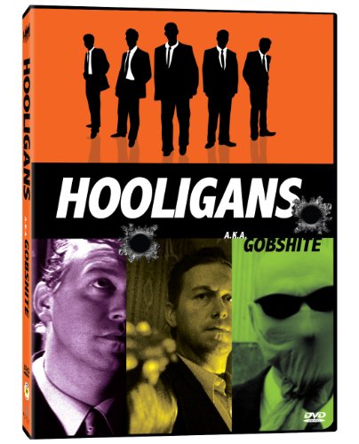 HOOLIGANS (AKA GOBSHITE)