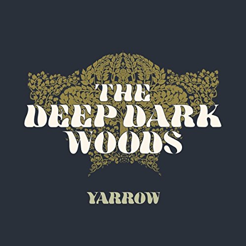 THE DEEP DARK WOODS - YARROW