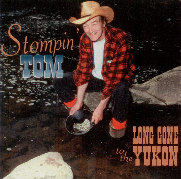 CONNORS, STOMPIN' TOM  - LONG GONE TO THE YUKON (W/NEW PACKAGING)