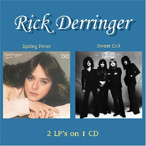 DERRINGER, RICK - SPRING FEVER/SWEET EVIL