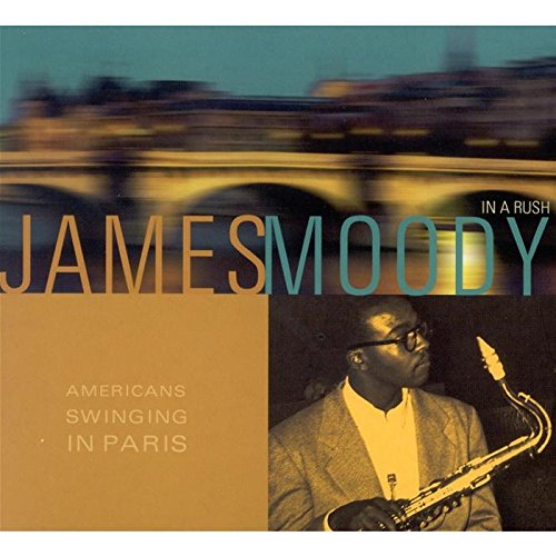 MOODY, JAMES - AMERICANS SWINGING IN PARIS