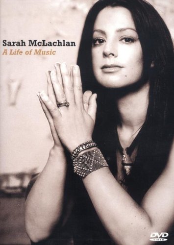 SARAH MCLACHLAN: A LIFE OF MUSIC