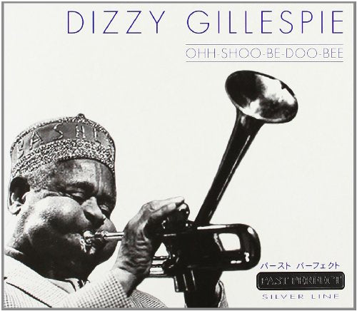 GILLESPIE, DIZZY - OHH-SHOO-BE-DOO-BE