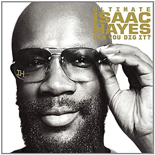 HAYES, ISAAC - ULTIMATE ISAAC HAYES: CAN YOU DIG IT