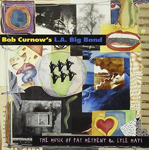 CURNOW,BOB L.A. BIG BAND - MUSIC OF PAT METHENY & LYLE MAYS