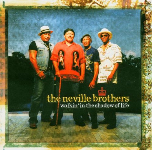 NEVILLE BROTHERS - WALKIN IN THE SHADOW OF LIFE