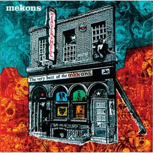 MEKONS  - HELL AND HEAVEN: THE VERY BEST OF THE MEKONS