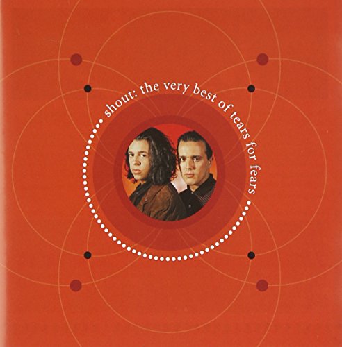 TEARS FOR FEARS - SHOUT: THE VERY BEST OF TEARS FOR FEARS