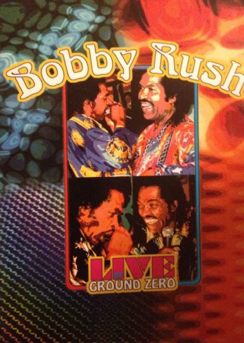 RUSH, BOBBY  - DVD-LIVE AT GROUND ZERO BLUES CLUB