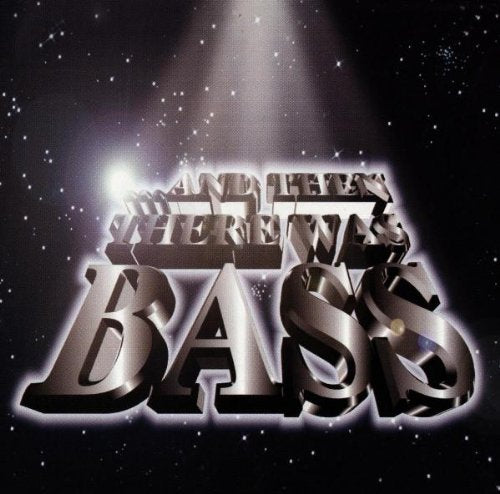 VARIOUS - & THEN THER WAS BASS